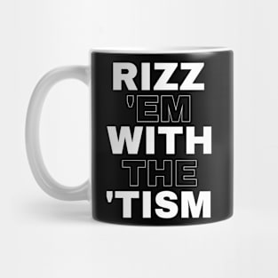 Rizz 'em with the 'tism Mug